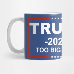 Trump 2024 Too Big To Rig Mug